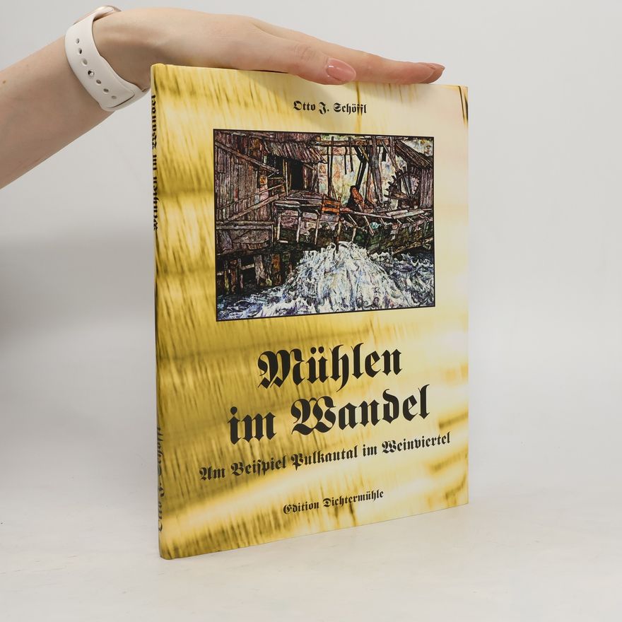 Otto Schöffl Mühlen im Wandel