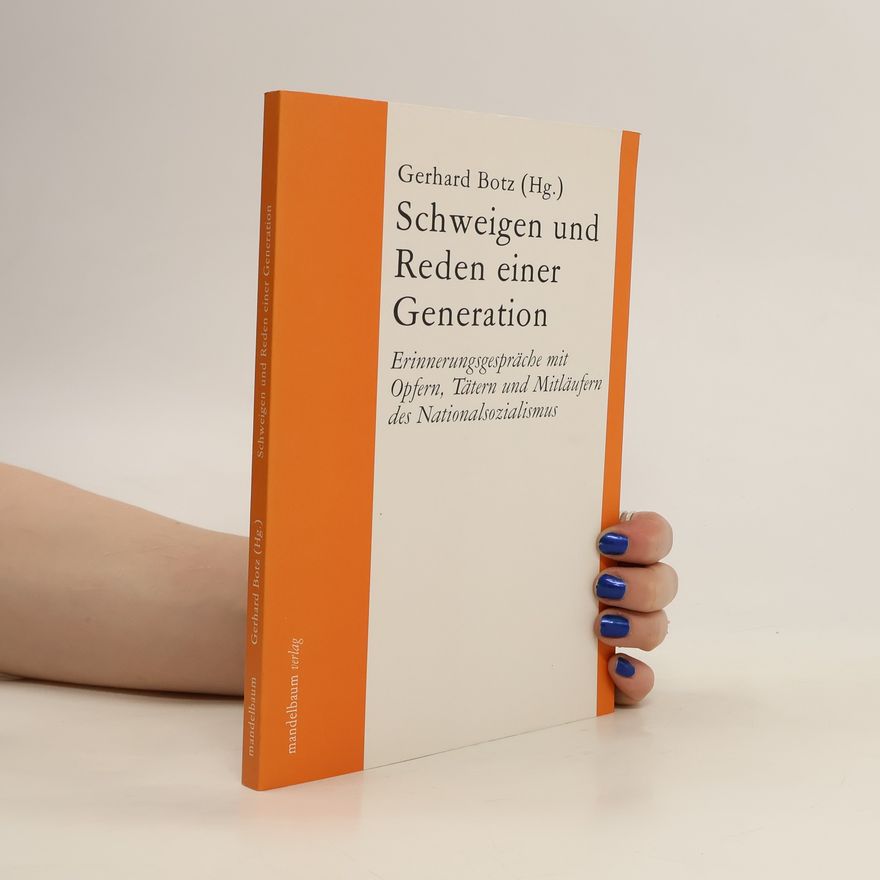 Gerhard Botz Schweigen und Reden einer Generation