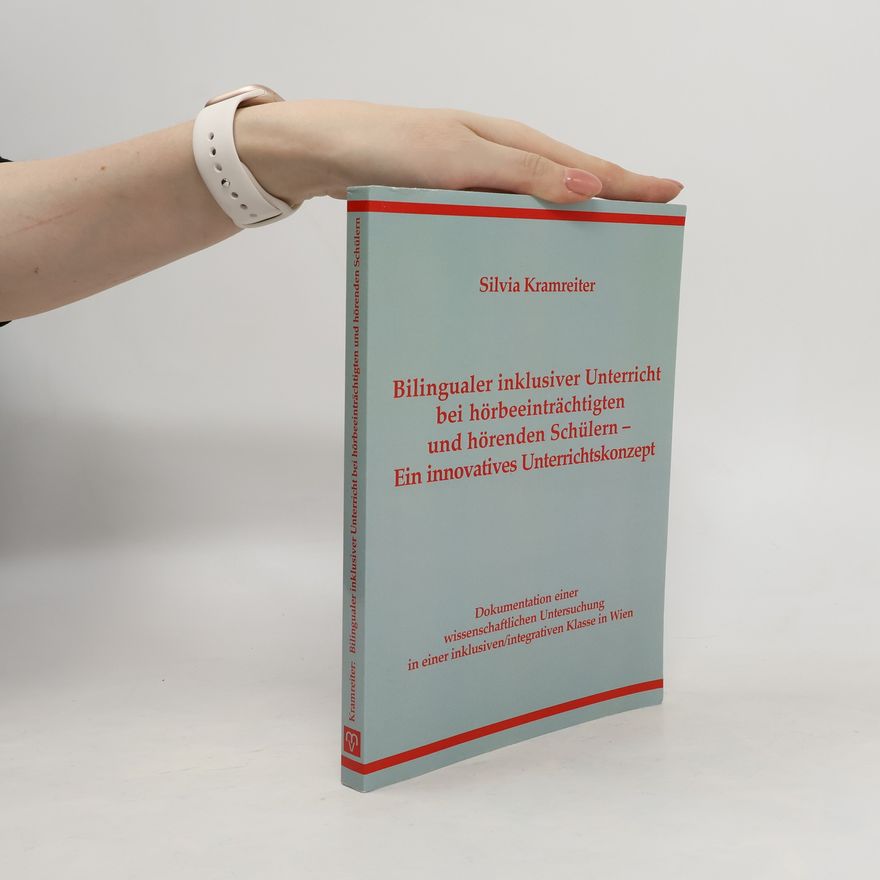 Silvia Kramreiter Bilingualer inklusiver Unterricht bei hörbeeinträchtigten und hörenden Schülern