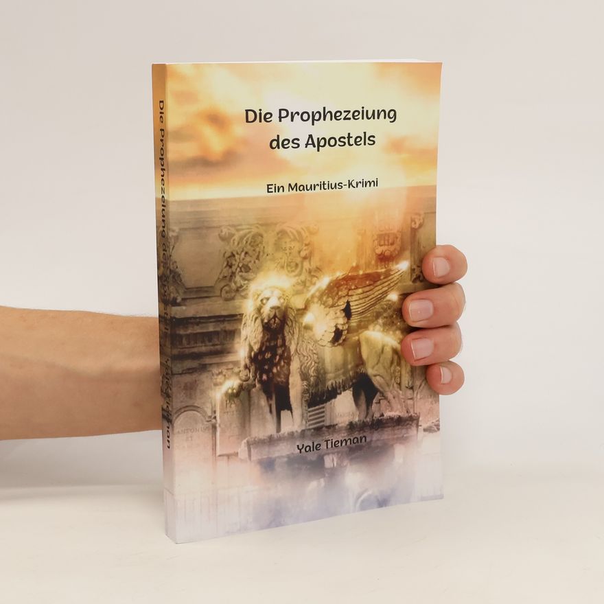 Yale Tieman Die Prophezeiung des Apostels. Spurensuche im Land des Flamboyants-Ein Mauritius Krimi