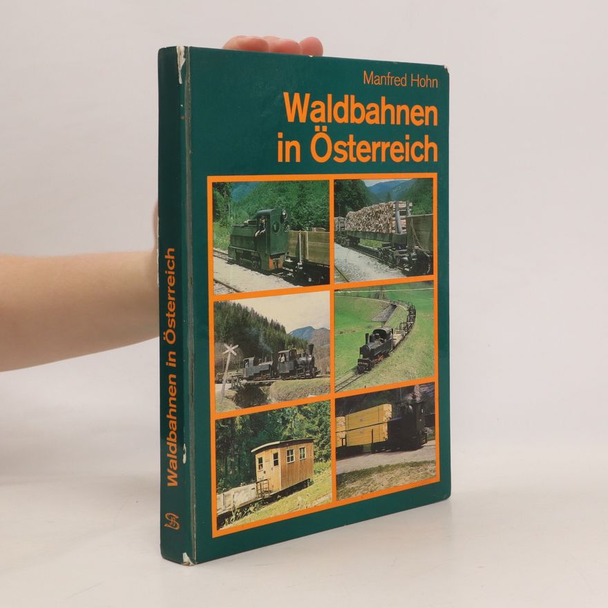 Manfred Hohn Waldbahnen in Österreich