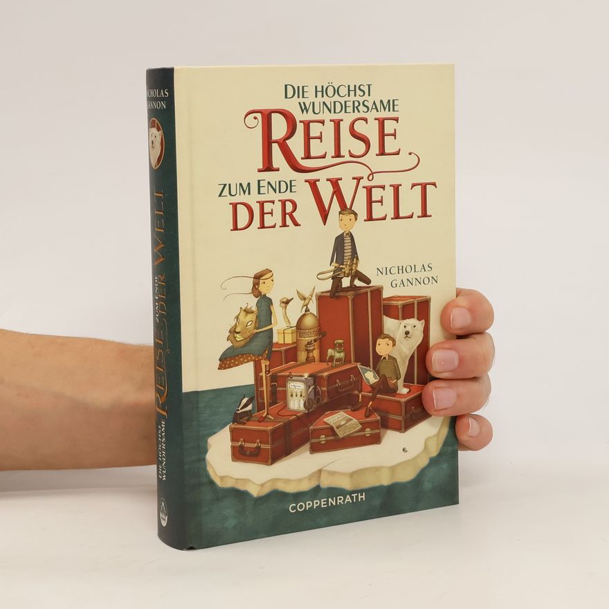 Nicholas Gannon Die höchst wundersame Reise zum Ende der Welt