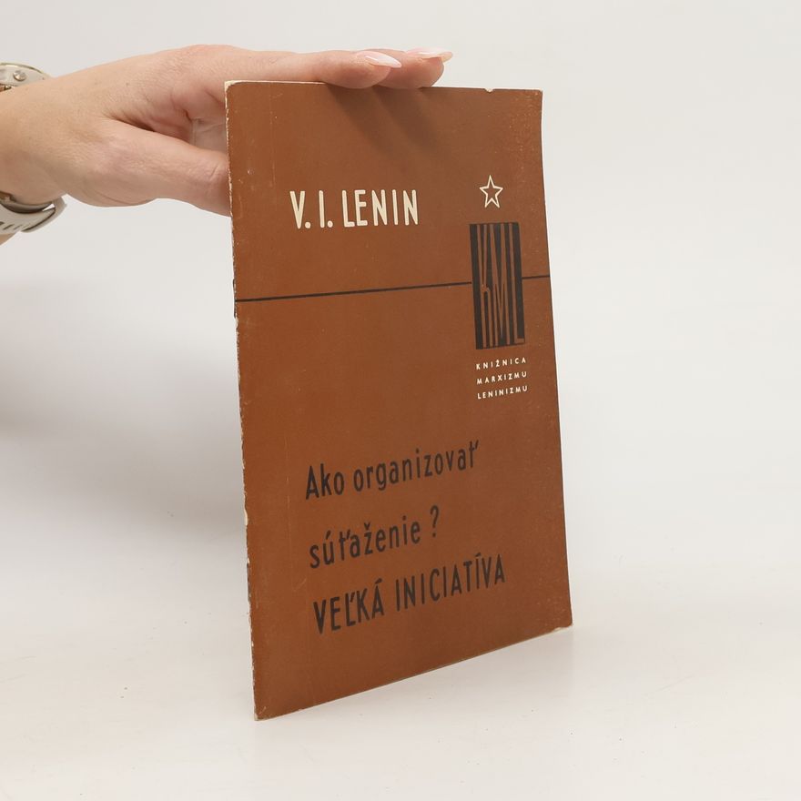 Vladimir Iljič Lenin Ako organizovať súťaženie? Veľká iniciatíva