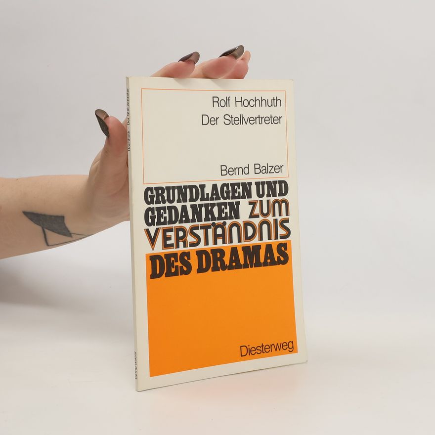 Bernd Balzer Rolf Hochhuth: Der Stellvertreter
