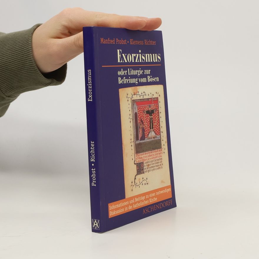 Klemens Richter Exorzismus oder Liturgie zur Befreiung vom Bösen?