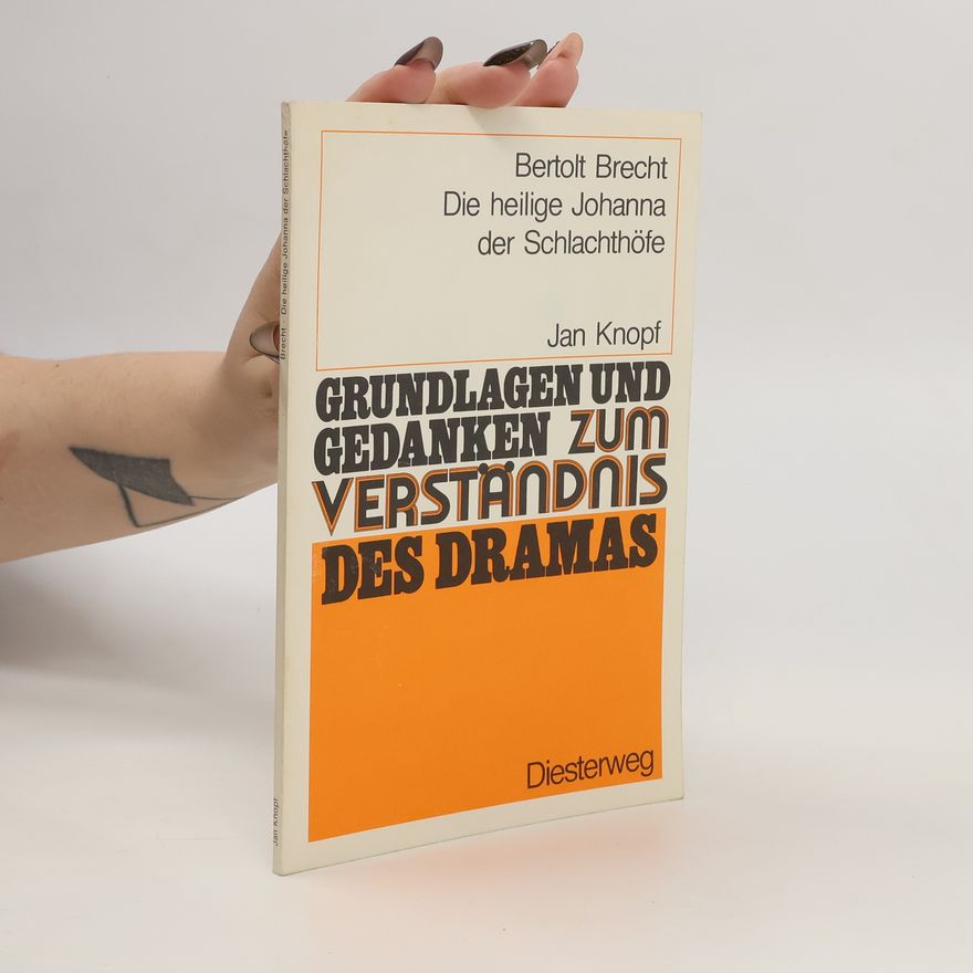 Jan Knopf Bertolt Brecht: Die heilige Johanna der Schlachthöfe