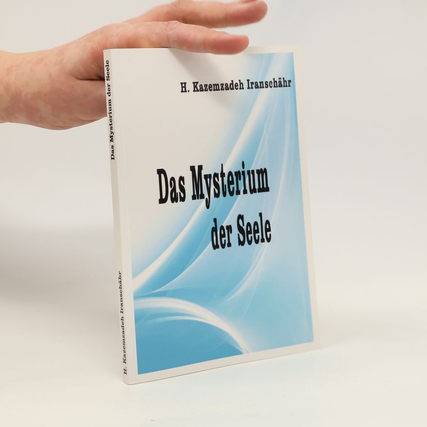 Ḥusain Kāẓimzāda Īrānšahr Das Mysterium der Seele