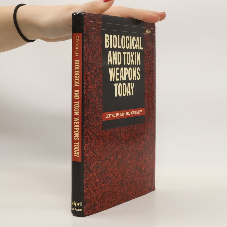 Erhard Geißler Biological and Toxin Weapons Today