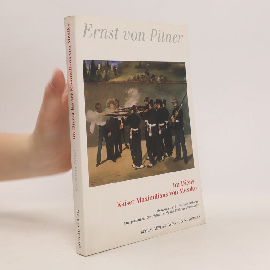 Ernst Pitner Im Dienst Kaiser Maximilians von Mexiko