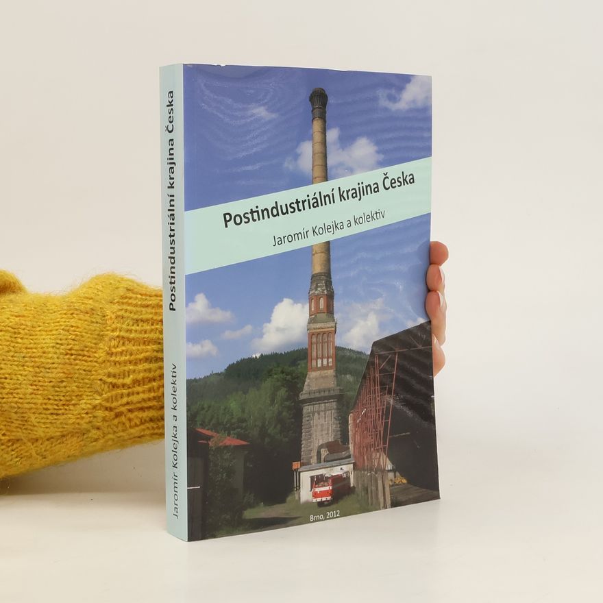 Jaromír Kolejka Postindustriální krajina Česka