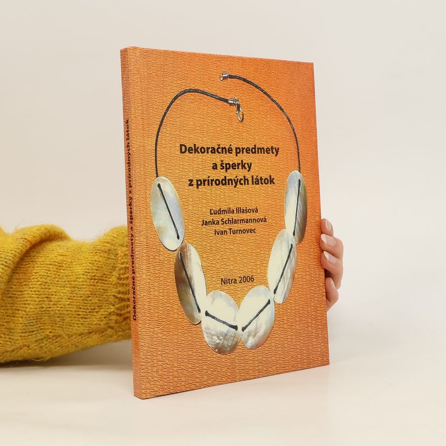 Janka Schlarmannová Dekoračné predmety a šperky z prírodných látok
