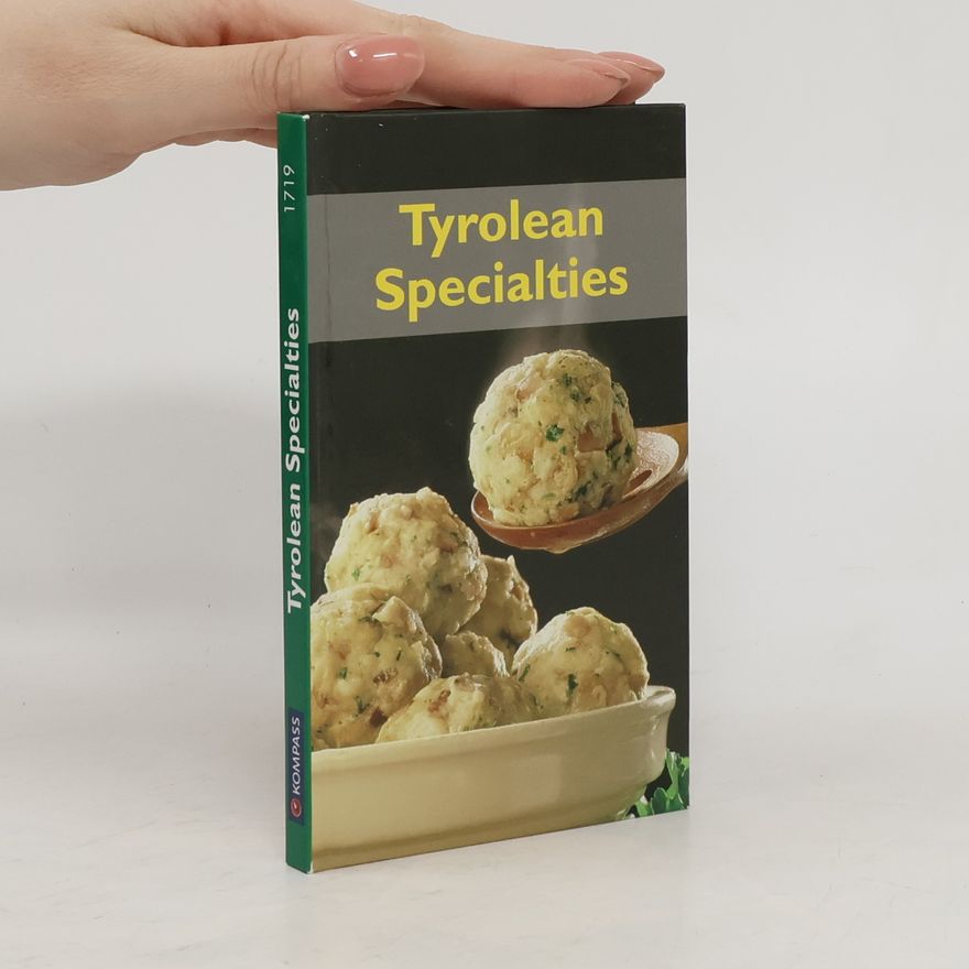 Maria Gruber Tyrolean Specialties. Die beliebtesten Rezepte der Original Tiroler Küche. Englische Ausgabe