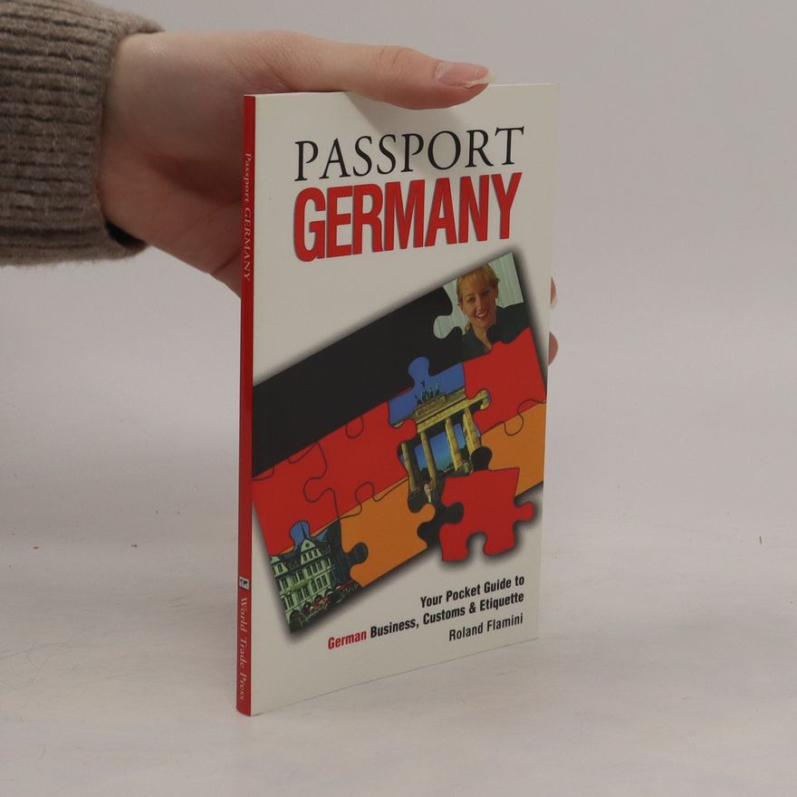 Roland Flamini Passport Germany : your pocket guide to German business, customs & etiquette