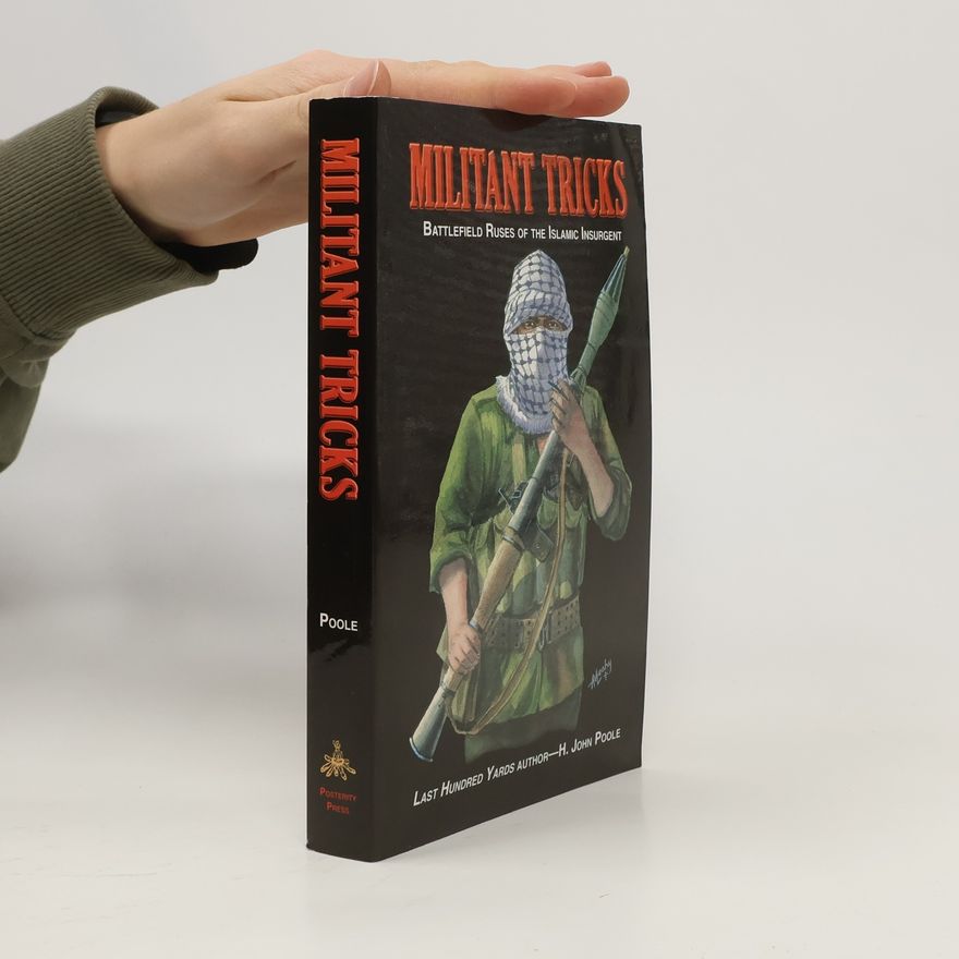 H. J. Poole Militant tricks : battlefield ruses of the Islamic insurgent