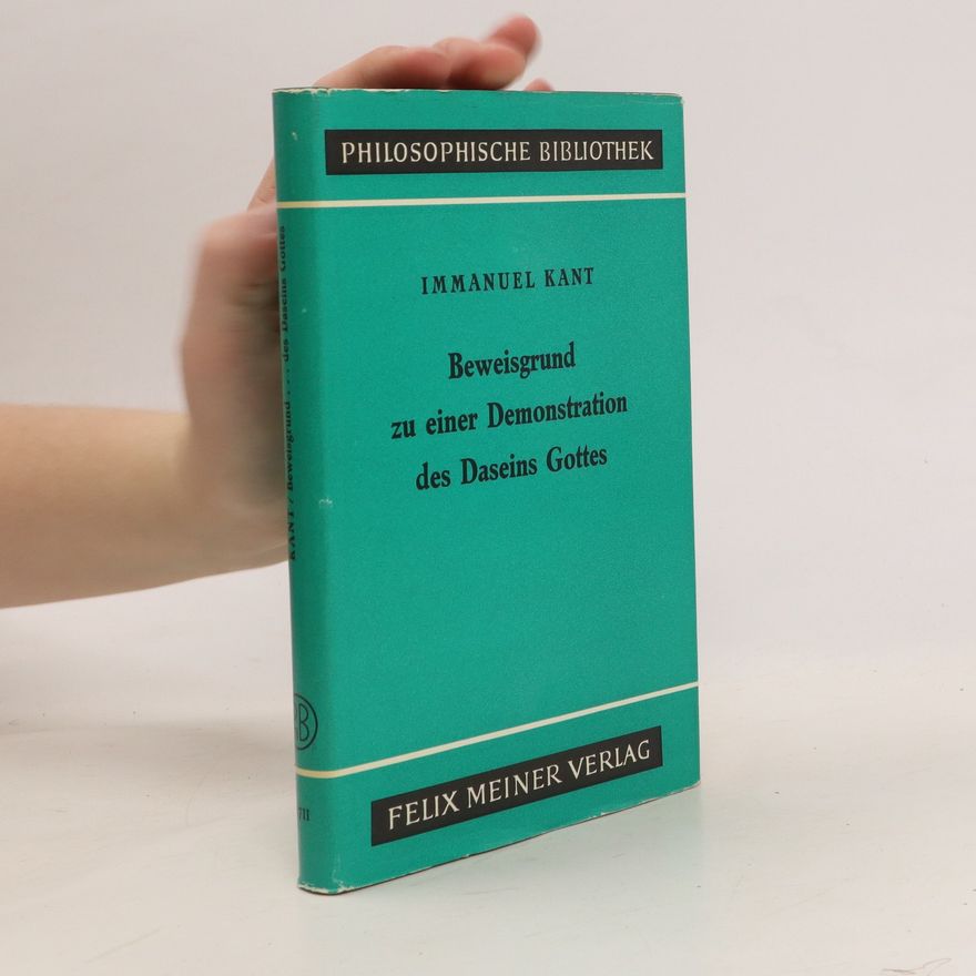 Immanuel Kant Beweisgrund zu einer Demonstration des Daseins Gottes