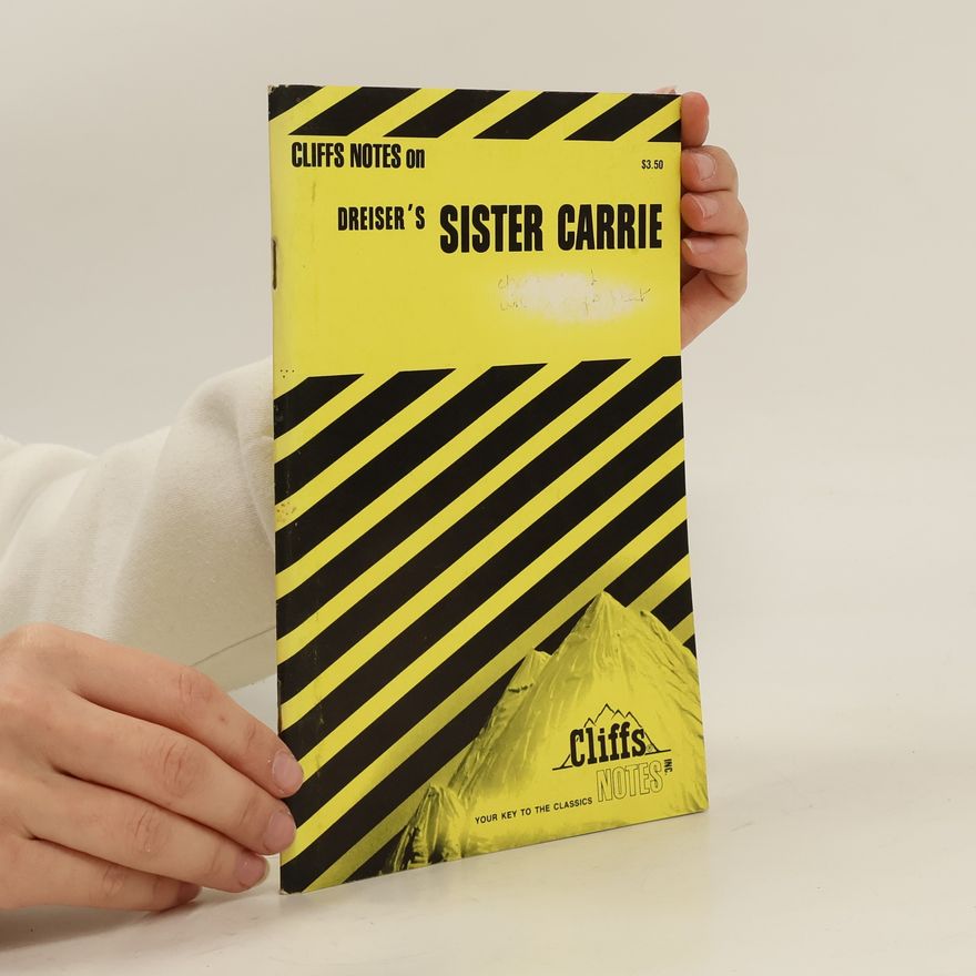 Frederick J. Balling Cliff Notes on Dreiser's Sister Carrie