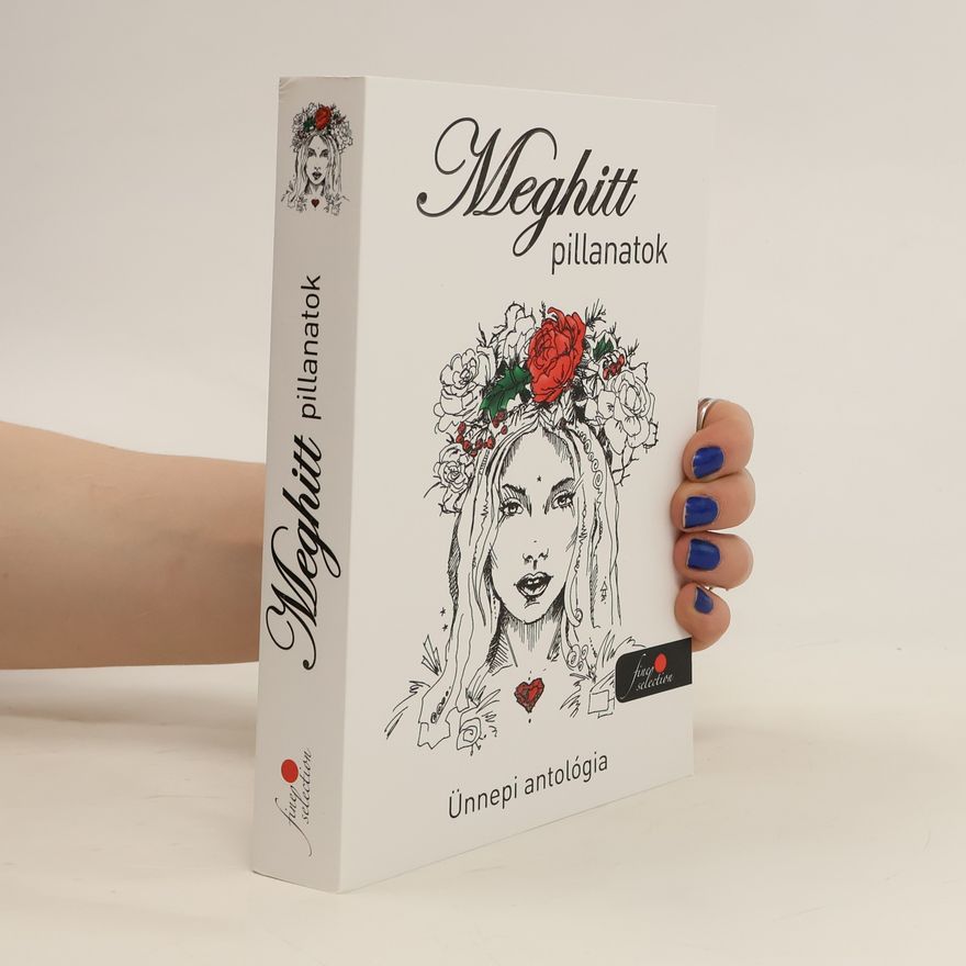 Collectif d'auteurs Meghitt pillanatok. Ünnepi antológia
