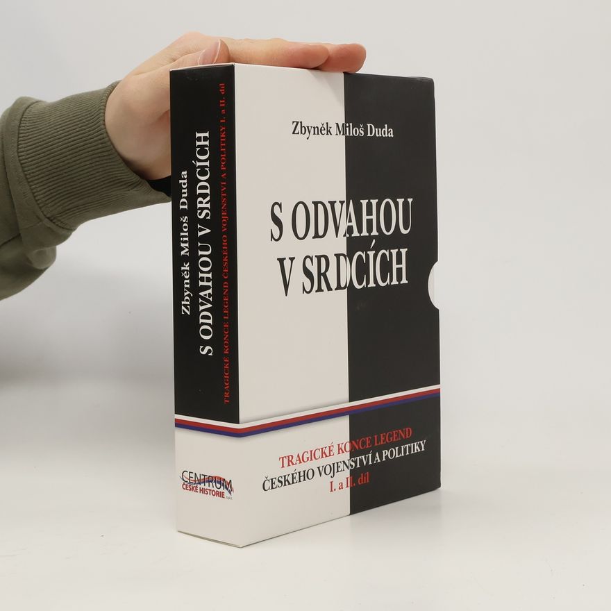 Zbyněk Miloš Duda S odvahou v srdcích: tragické konce legend českého vojenství a politiky. I. a II. díl (2 svazky v boxu)