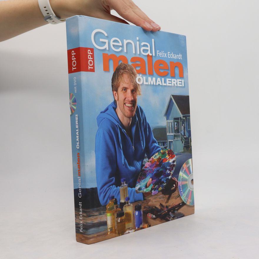 Felix Eckardt Genial malen - Ölmalerei