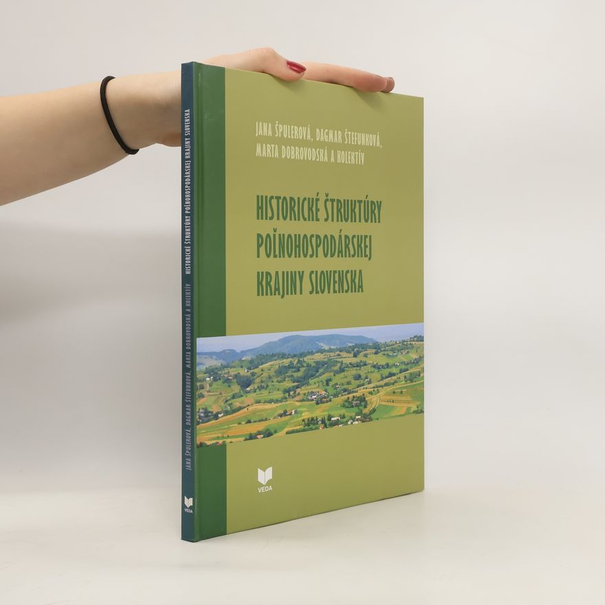 Dagmar Štefunková Historické štruktúry poľnohospodárskej krajiny Slovenska