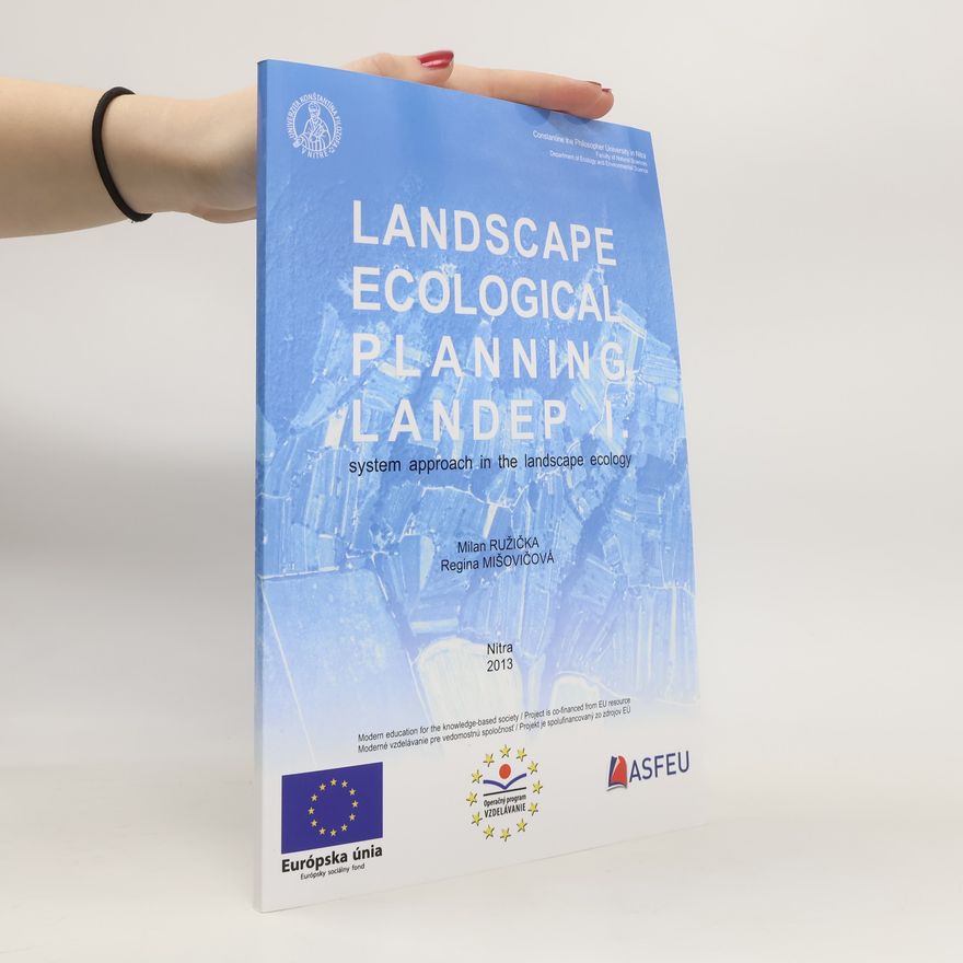 Regina Mišovičová Landscape Ecological Planning. Landep I. System Approach in the Landscape Ecology