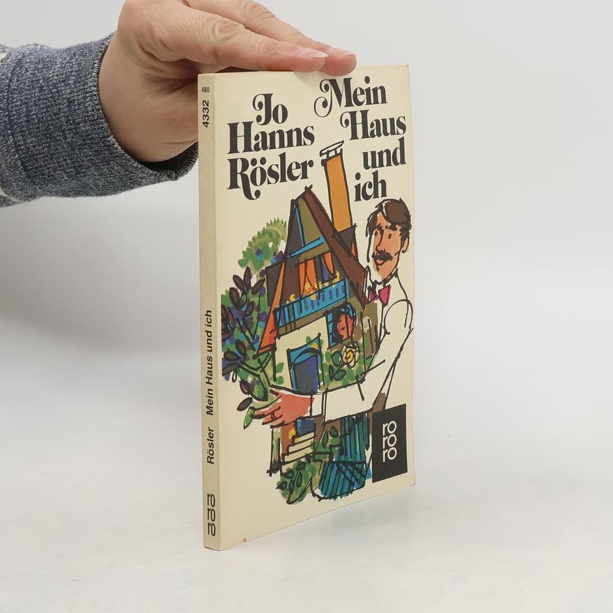 Jo Hanns Rösler Mein Haus und ich