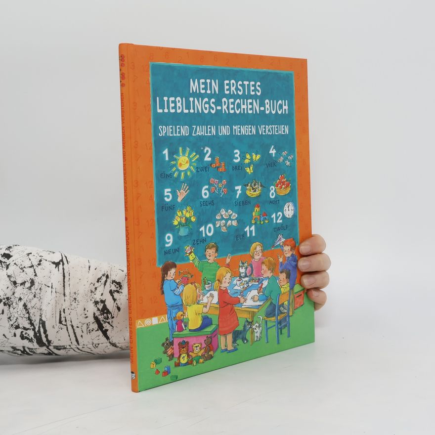 Karin Ostermann MEIN ERSTES LIEBLINGS-RECHEN-BUCH. SPIELEND ZAHLEN UND MENGEN VERSTEHEN