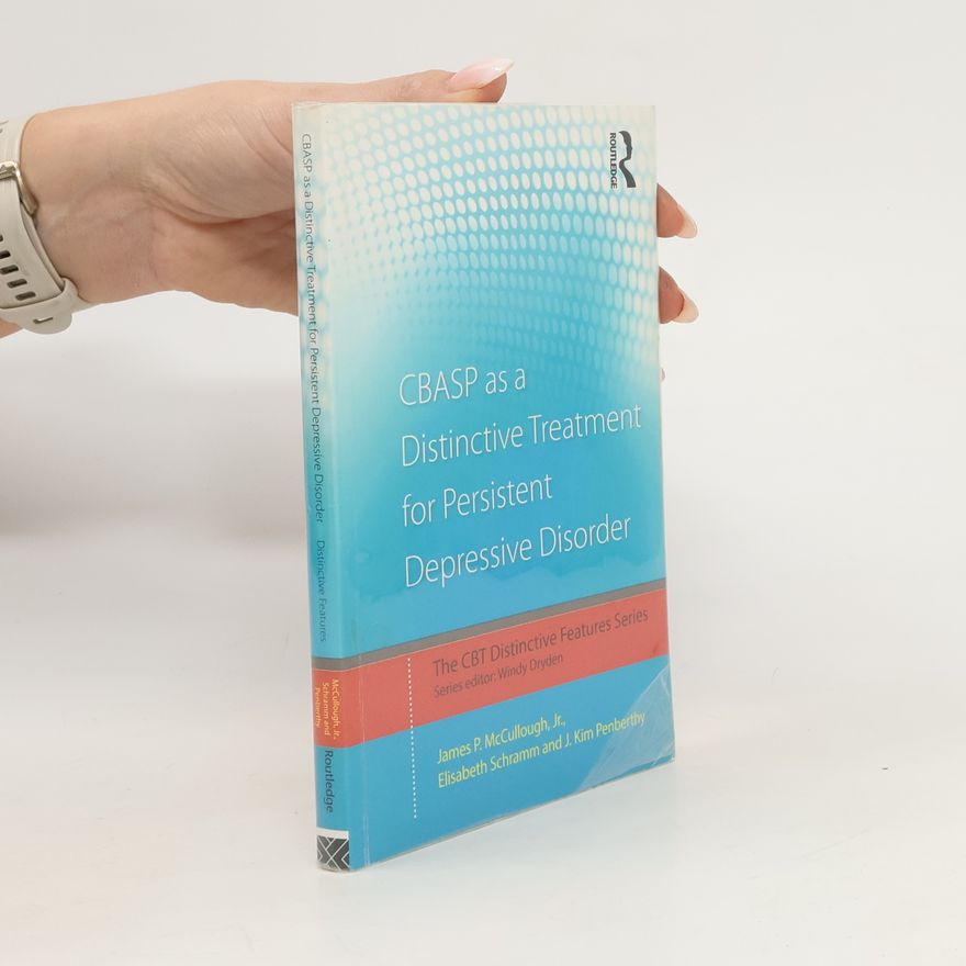 J. Kim Penberthy CBASP as a Distinctive Treatment for Persistent Depressive Disorder