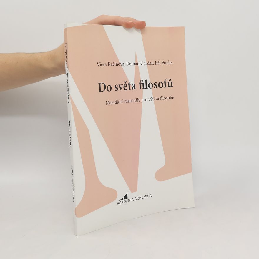 Viera Kačinová Do světa filosofů - Metodické materiály pro výuku filosofie