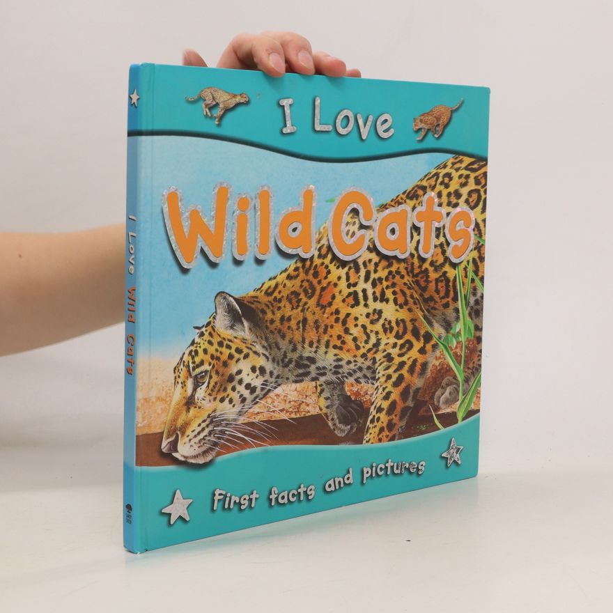 Kolektiv autorů I Love Wild Cats. First Facts and Pictures