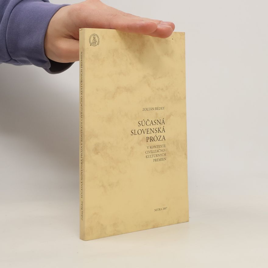 Zoltán Rédey Súčasná slovenská próza v kontexte civilizačno-kultúrnych premien
