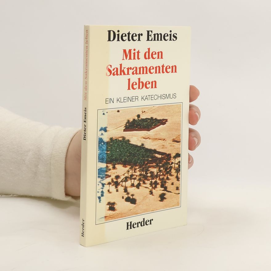 Dieter Emeis Mit den Sakramenten leben