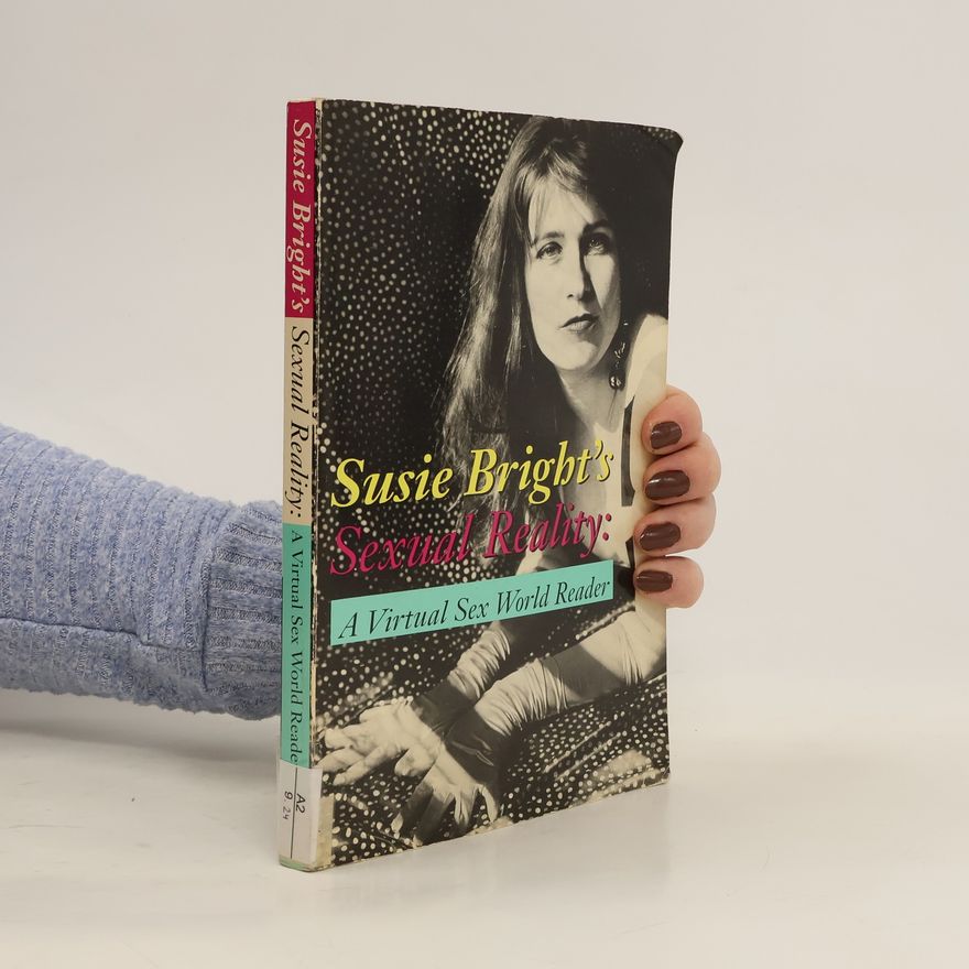 Susie Bright Sexual Reality. A Virtual Sex World Reader