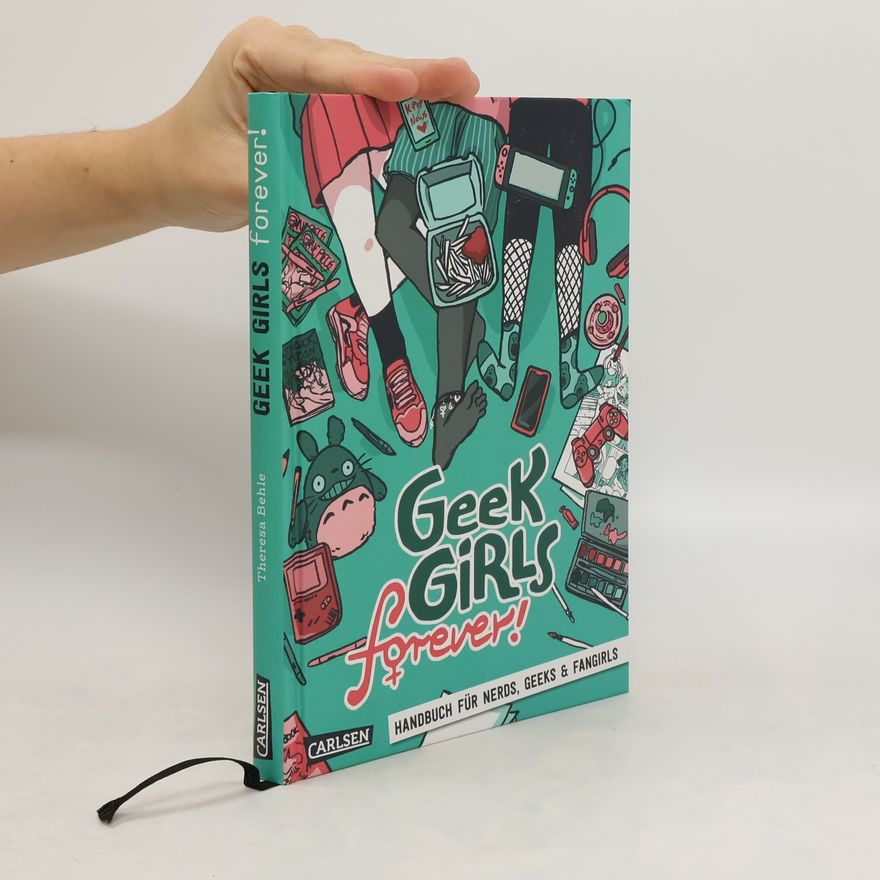 Theresa Behle Geek Girls forever!. Das bunte Eintragebuch-Journal für Fangirls, Nerds und Geeks!