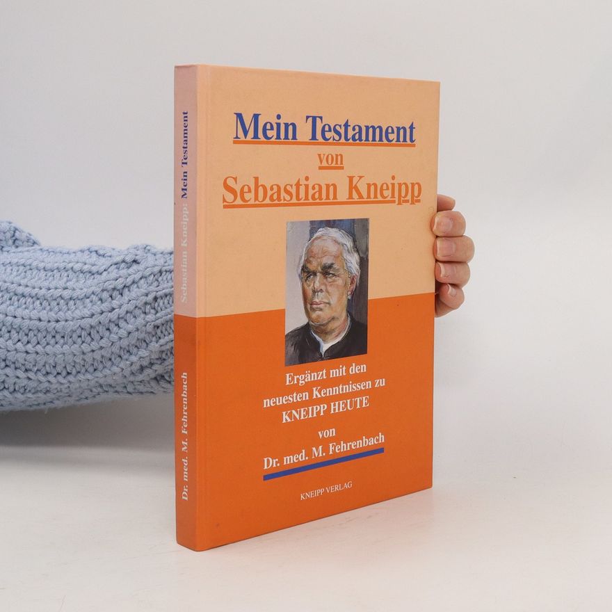 Sebastian Kneipp Mein Testament für Gesunde und Kranke