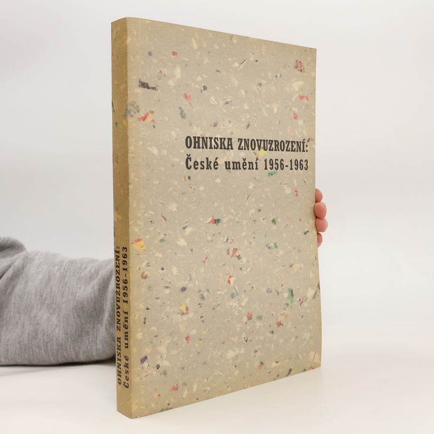 Marie Klimešová Ohniska znovuzrození: České umění 1956-1963