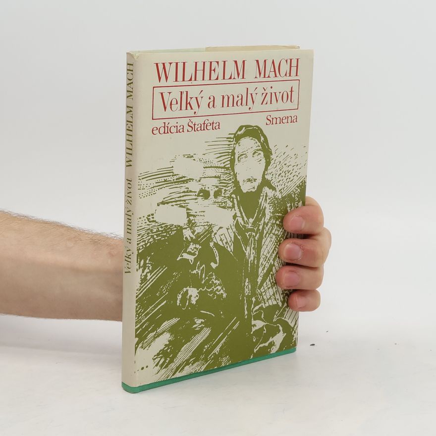 Wilhelm Mach Veľký a malý život