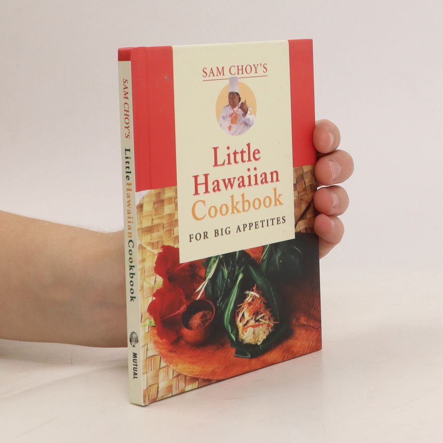 Sam Choy Sam Choy's Little Hawaiian Cookbook for Big Appetites