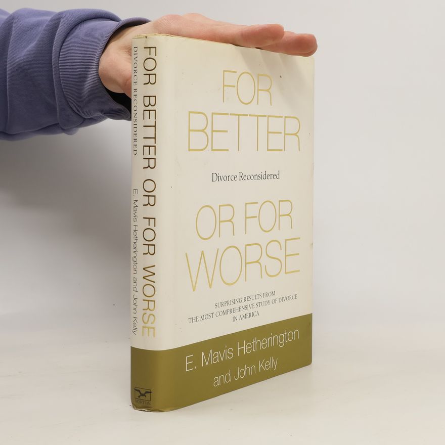 Eileen Mavis Hetherington For Better or for Worse. Divorce Reconsidered