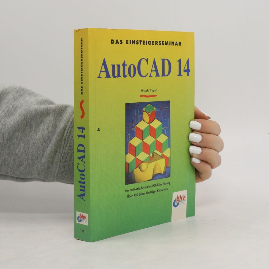 Harald Vogel Das Einsteigerseminar AutoCAD 14