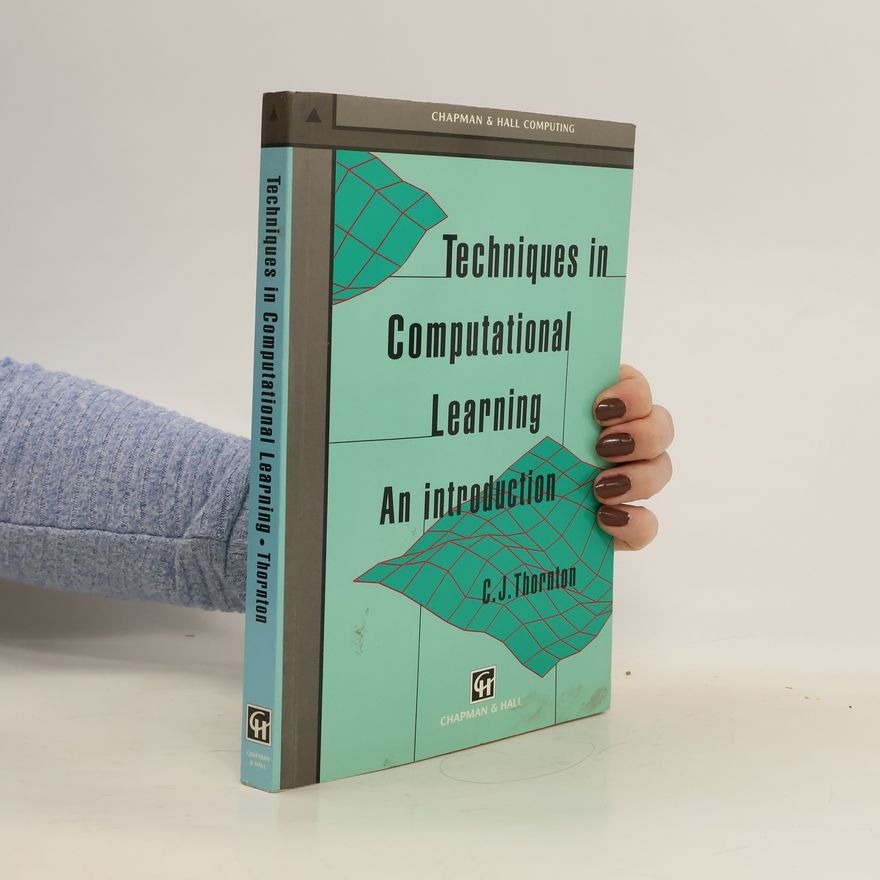 C. J. Thornton Techniques in Computational Learning: An Introduction