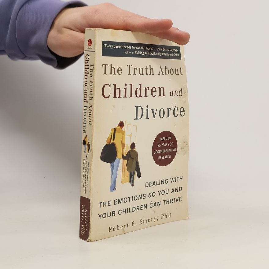 Robert E. Emery Truth About Children and Divorce