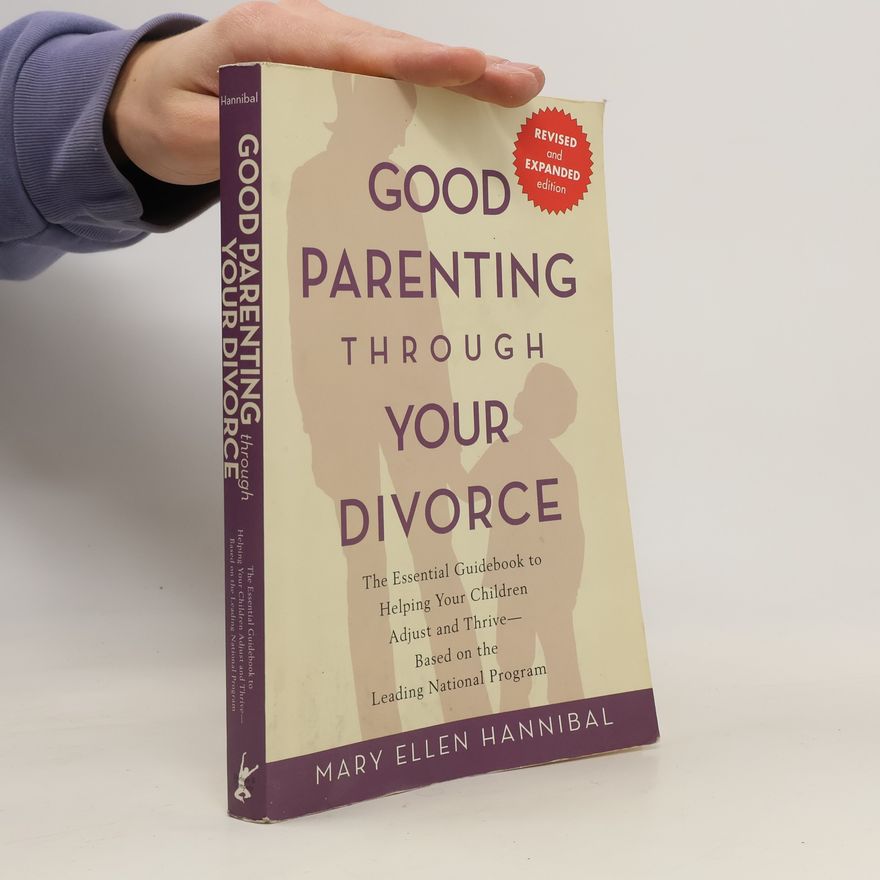 Mary Ellen Hannibal Good Parenting Through Your Divorce