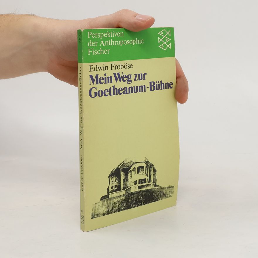 Edwin Froböse Mein Weg zur Goetheanum-Bühne