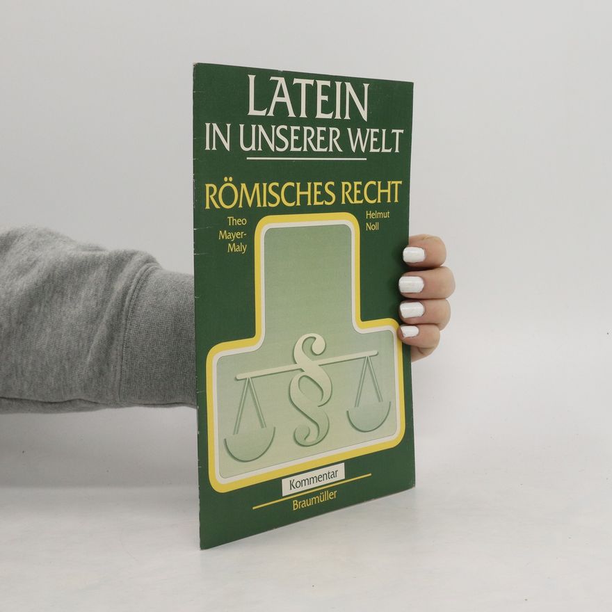 Helmut Noll Latein un unserer Welt. Römisches Recht