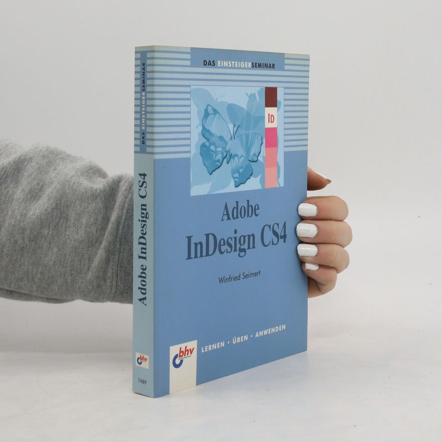 Winfried Seimert Das Einsteigerseminar Adobe InDesign CS4