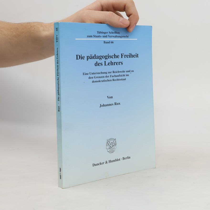 Johannes Rux Die pädagogische Freiheit des Lehrers