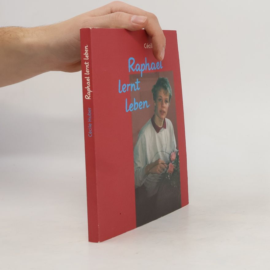 Cécile Huber Raphael lernt leben