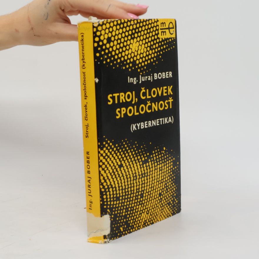 Juraj Bober Stroj, človek, spoločnosť. Kybernetika