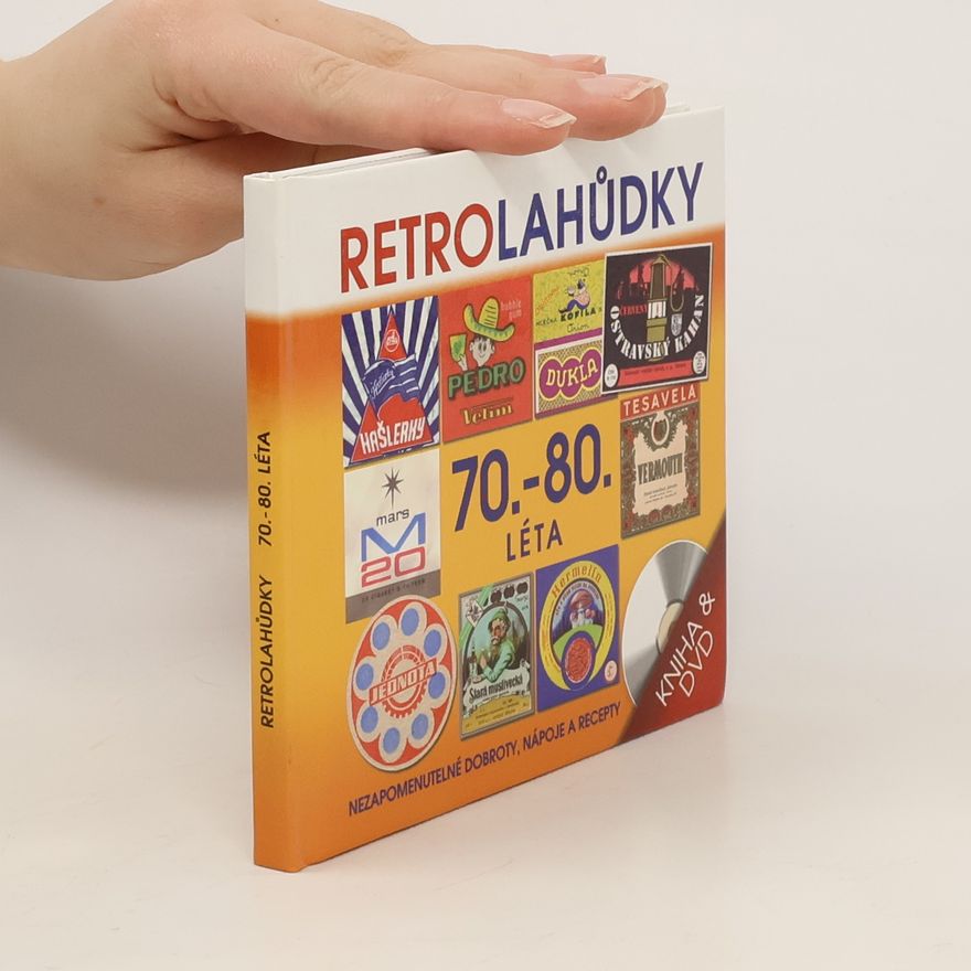 AA.VV. Retro lahůdky 70. a 80. léta : recepty, tipy do kuchyně, reklamy, restaurace